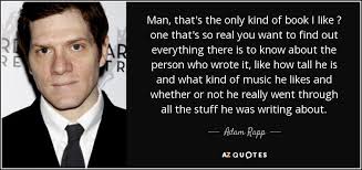 The book i chose is called only one you, by linda kranz. Adam Rapp Quote Man That S The Only Kind Of Book I Like