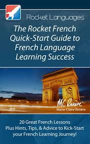 Pdf The Rocket French Quick Start Guide To French Language Learning Success Ebook French Learning Books Learn French Rocket French