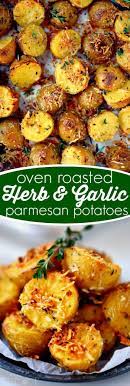 Oven Roasted Herb And Garlic Parmesan Potatoes Recipes Vegetable Recipes Food Dishes
