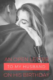 Love Birthday Letter For Husband An Open Letter To My Hard Working Husband On His Birthday Nicole Banuelos Love Letter For Husband Letters To My Husband Birthday Wish For Husband