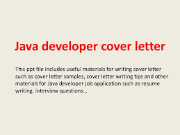 We regularly write these letters for many job aspirants through keeping the letter content short, informative and rich with technical jargon. Java Developer Cover Letter