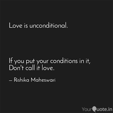 These famous inspirational love quotes and sayings will help you describe exactly how you are feeling with the most simple wording. Love Is Unconditional Quotes Writings By Lalita Maheswari Yourquote