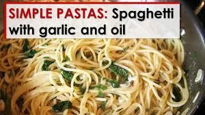 Simple Pastas Spaghetti With Garlic And Oil Youtube Easy Pasta Lidia Bastianich Pasta