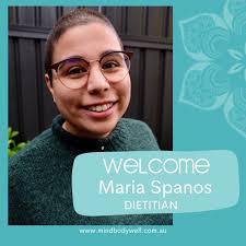 We are very happy to welcome Maria Spanos to the Mind Body Well team. Maria  is an Accredited Practising Dietitian who uses Non-Diet approaches to  assist people to find freedom with food.