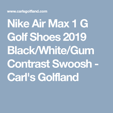 Nike Air Max 1 G Golf Shoes Black White Gum Contrast Swoosh Nike Air Max Air Max 1 Golf Shoes