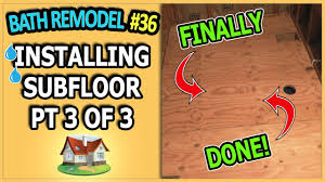 When this is present, replacement is required before. Bathroom Remodel 35 Subfloor Installation Pt 2 Of 3 Youtube