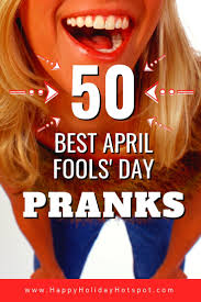 Jan 04, 2011 · now that you've chuckled at these april fools' jokes, try out these april fools' memes you'll want to send to everyone you know. 50 Best April Fools Day Pranks Happy Holiday Hotspot
