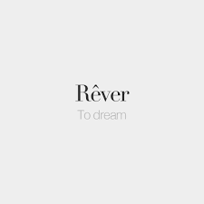 Rever To Dream ʁɛ Ve French Words Quotes French Words French Words With Meaning