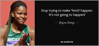 Raise your hand if you've been personally victimized by regina george. Top 5 Quotes By Regina George A Z Quotes