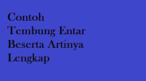 Maybe you would like to learn more about one of these? 212 Contoh Tembung Entar Beserta Artinya Lengkap