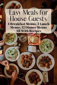 Easy Meals For House Guests 20 Menu Ideas With Recipes Dinner Guests Recipes Easy Entertaining Dinner Easy Dinner Menu