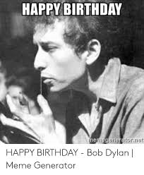 Iconic singer/songwriter and musical wanderer who rose to prominence during the '60s folk revival and changed the world of music. 25 Best Memes About Birthday Bob Dylan Birthday Bob Dylan Memes