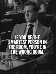 Regardless of who said it, the quote has quite a bit of wisdom to impart. If You Are The Smartest Person In The Room Best Quote Ideas Stylesmod Success Quotes Inspirational Quotes Best Encouraging Quotes