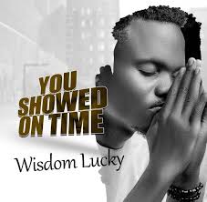 You Showed On Time By Wisdom Lucky (gospel Music)