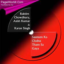 Saanson ka chalna tham sa gaya mp3 song download pagalworld — saanson ka chalna tham sa gaya is a song sung by raktim chowdhury · asish . Saanson Ka Chalna Mp3 Song Download Pagalworld