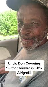 Uncle Don's Cover of Luther Vandross's 'It's Alright'