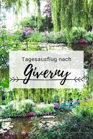 Giverny ist eine französische gemeinde mit 496 einwohnern (stand 1. Tagesausflug Nach Giverny Alle Infos Und Tipps Fur Euren Tagesausflug Tagesausflug Ausflug Monet Garten