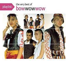 Playlist The Very Best Of Bow Wow Wow Bow Wow Wow Songs Reviews Credits Allmusic