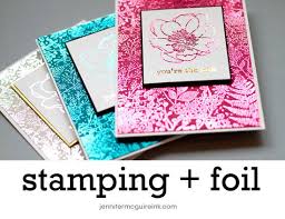 San francisco bay area patty bennett, independent stampin' up! Video Foil Stamping Giveaway Jennifer Mcguire Ink Foil Stamping Jennifer Mcguire Cards