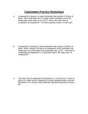 Some of the worksheets for this concept are calorimetry problems, calorimetry practice problems answers. Calorimetry Practice Worksheet Calorimetry Practice Worksheet 1 Compound A Is Burned In A Bomb Calorimeter That Contains 2 50 Liters Of Water If The Course Hero