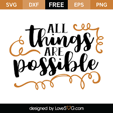 Check spelling or type a new query. All Things Are Possible Lovesvg Com