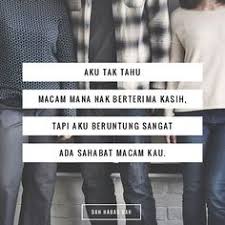 Kawan sampai mati untuk kawan yang talam bermuka muka ? 9 Ayat Padu Ideas Quotes Malaysia Quote Quotes Rindu