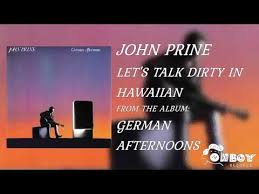 John Prine Let S Talk Dirty In Hawaiian German Afternoons Youtube