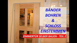 Das ideale gartentor für den außenbereich. Zimmertur Selber Bauen Teil 2 Bander Schloss Einbauen Youtube