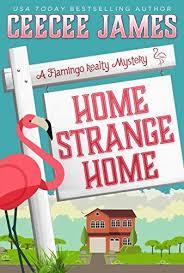 Home Strange Home A Flamingo Realty Mystery Book 3 Kindle Edition By Ceecee James Mystery Thriller Suspe Mystery Book Cozy Mystery Books Cozy Mysteries