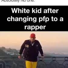 Now, that look so better to me, you agreed with that? White Kid After Changing Pfp To A Rapper