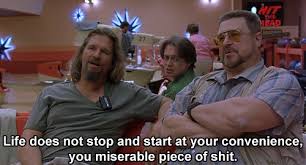 10.) just because we're bereaved, that doesn't make us saps! — walter sobchak. The Best Quotes From The Movie The Big Lebowski Big Lebowski Quotes The Big Lebowski Movie Quotes