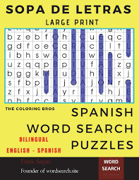 Kids, as well as adults, love these word searches. Sopa De Letras Large Print Spanish Word Search Puzzles Bilingual Word Find Puzzles For Adults And Kids Spanish Edition Bros The Coloring 9781717214430 Amazon Com Books