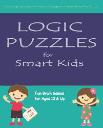 Critical thinking for kids helps children think beyond the obvious. Logic Puzzles For Smart Kids Fun Brain Games For Ages 10 Up Saber Lina 9798644283743 Amazon Com Books