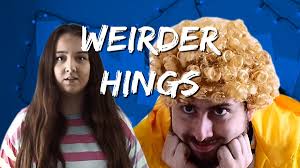 Weirder Hings