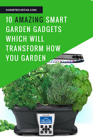 The 10 Best Garden Gadgets Of 2016 These Cool Garden Gadgets Will Change The Way You Garden Guaranteed Garden Gadgets Smart Garden Amazing Gardens