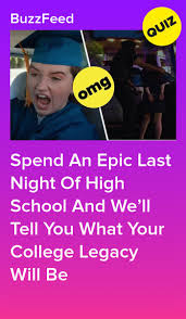 Spend An Epic Last Night Of High School And We Ll Tell You What Your University Legacy Will Be High School College Quiz Interesting Quizzes