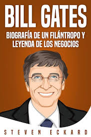 Bill Gates: Biografía de un filántropo y leyenda de los negocios eBook :  Eckard, Steven: Amazon.com.mx: Tienda Kindle