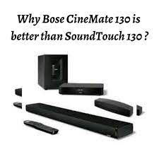 Bose Cinemate 130 Vs Soundtouch 130 Bose Internet Radio Station Music System