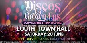 LOUTH - Discos for Grown ups EARLY EVENING Disco party