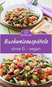 Vegane Buchweizenspatzle Mit Grunen Bohnen Und Tomaten Rezept Buchweizen Spatzle Vegan Und Glutenfrei
