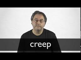 French Translation Of Creep Collins English French Dictionary Summit.clubmadrid.org y cooperación, por cuanto nos enfrentamos a un fenómeno que traspasa las fronteras y se instala en sociedades ajenas cuando la globalización es ya. french translation of creep collins