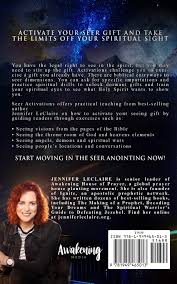 This book is designed to help god's people unlock the hidden mysteries of the seer anointing in their lives by understanding the idiosyncrasies of the seer … Seer Activations 101 Ways To Train Your Spiritual Eyes To See With Prophetic Accuracy Amazon Co Uk Leclaire Jennifer 9781949465013 Books