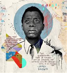 Two of my favorite quotes from one of America's greatest literary giants;  James Baldwin; "Blacks have a song which says, " I can't believe what you  say, because I see what you