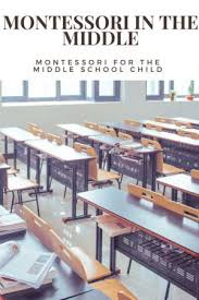 Montessori Approach For The Middle School Child I Hill Country Homestead Hill Country Homestead Homeschool Middle School Montessori Montessori Education