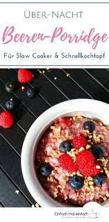 Beeren Porridge Uber Nacht Rezept Rezepte Lecker Lebensmittel Essen