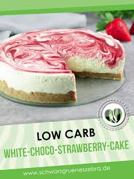 White Chocolate Strawberry Cheesecake Lecker Und Frisch Rezept Rezepte Lecker Low Carb Dessert