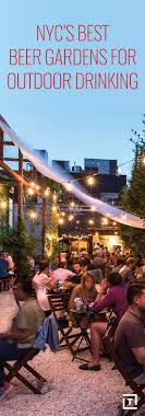 Nyc S Best Beer Gardens For All Your Outdoor Drinking Needs Beer Garden Beer Garden Ideas Outdoor Restaurant