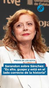🗣️ Susan Sarandon sobre Pedro Sánchez: "Es alto, guapo y está en el lado  correcto de la historia", La actriz estadounidense recibirá este sábado el  Goya Internacional en la ceremonia que se celebra en ...