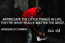 Rapper Meek Mill Quotes Sayings Appreciate Life Inspirational Quotes God Rap Quotes Rapper Quotes