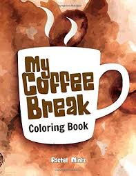 When autocomplete results are available use up and down arrows to review and enter to select. Amazon Com My Coffee Break Coloring Book Relaxing Coffee Patterns And Hot Chocolate Drinks 9781727603804 Mintz Rachel Books